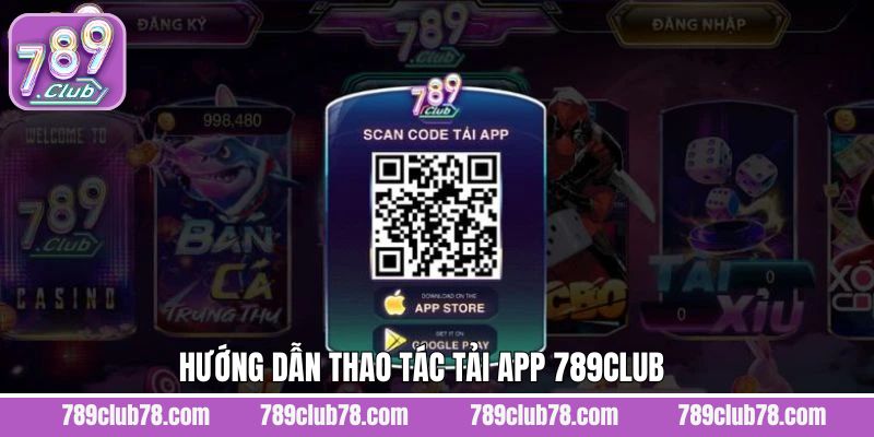 Hướng dẫn thao tác tải ứng dụng 789Club đơn giản, dễ dàng
