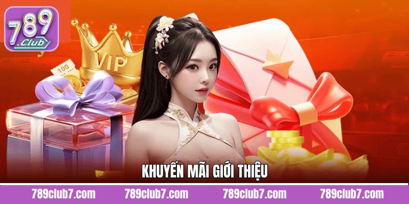 Khuyến Mãi Giới Thiệu – Mời Bạn Bè, Nhận Quà Lớn Tại 789Club