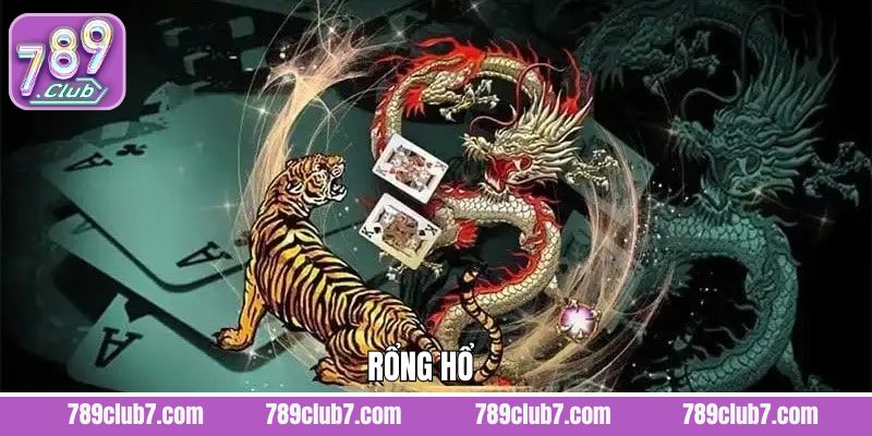 Rồng Hổ 789Club – Bí Quyết Chơi Hiệu Quả Từ Cao Thủ