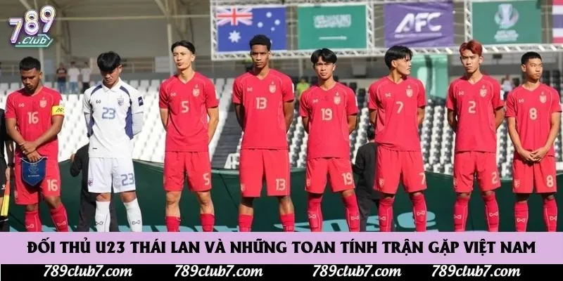 Đối Thủ U23 Thái Lan Và Những Toan Tính Trận Gặp Việt Nam