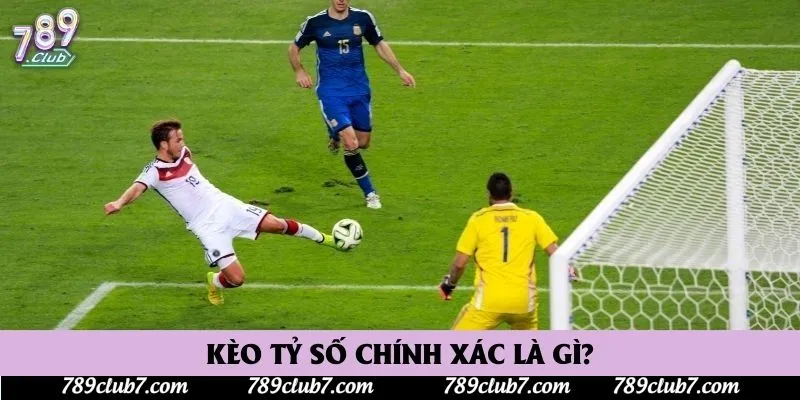 Kèo tỷ số chính xác là gì?