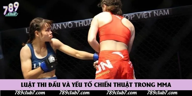 Luật thi đấu và yếu tố chiến thuật trong MMA Luật thi đấu và yếu tố chiến thuật trong MMA