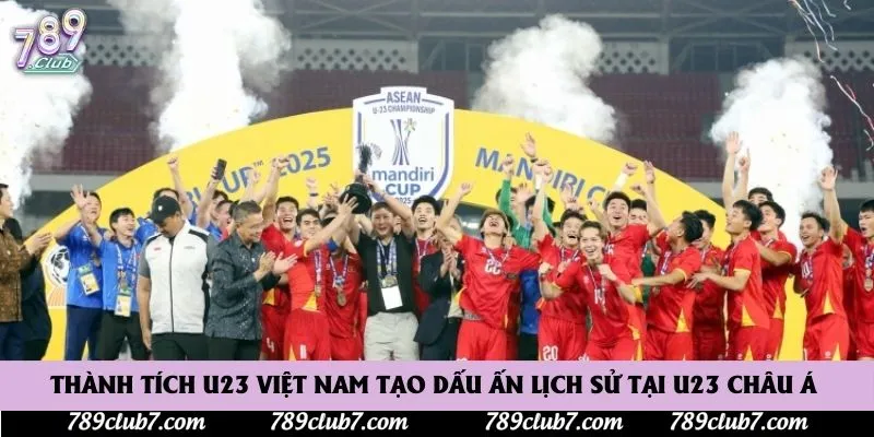 Thành Tích U23 Việt Nam Tạo Dấu Ấn Lịch Sử Tại U23 Châu Á 