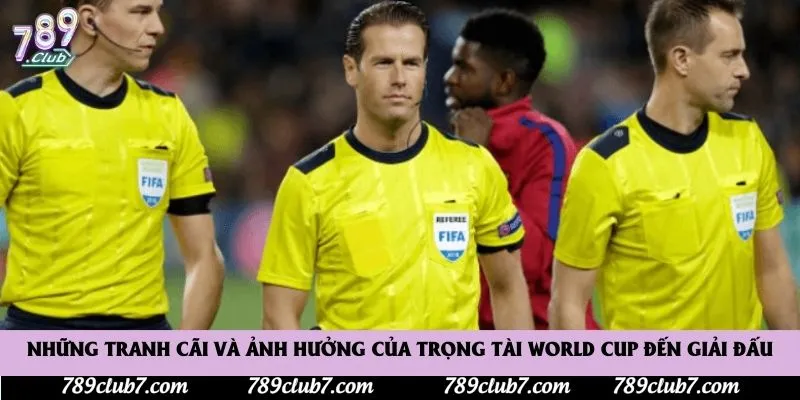 Những tranh cãi và ảnh hưởng của trọng tài World Cup đến giải đấu