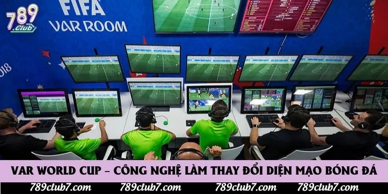 VAR World Cup – Công Nghệ Làm Thay Đổi Diện Mạo Bóng Đá