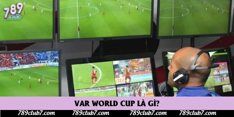 VAR World Cup là gì?